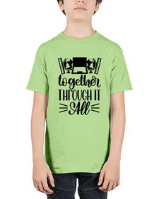Together Through It All Style 1578# - teacher - Youth Tee Unisex