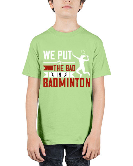 We put the bad in badminton 1772# - badminton - Youth Tee Unisex