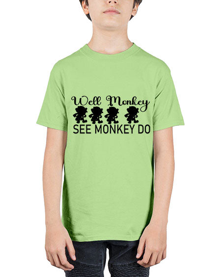 Well monkey see monkey do  - monkey - Youth Tee Unisex