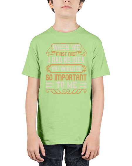 When we first met i had no idea you would be so important to me Style 10# - pig - Youth Tee Unisex