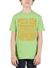 Wherever there is a human being there is an opportunity for a kindness Style 7# - volunteer - Youth Tee Unisex