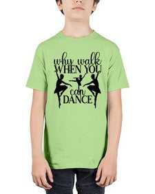 Why walk when you can dance 214# - ballet - Youth Tee Unisex