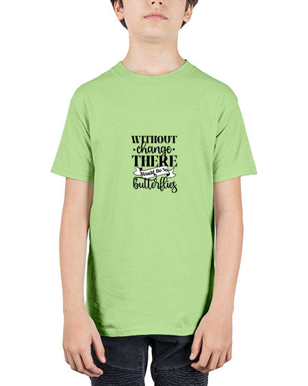 Without Change There Would Be No Butterflies - butterfly - Youth Tee Unisex
