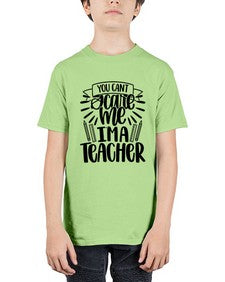 You Cant Scare Me Im Style 1682# - teacher - Youth Tee Unisex
