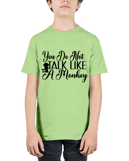 You do not talk like  - monkey - Youth Tee Unisex