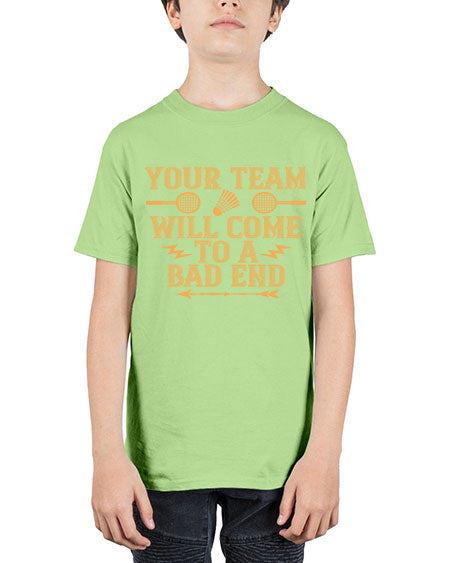 Your team will come to a bad end 1752# - badminton - Youth Tee Unisex