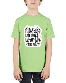 always late but worth the wait 230# - funny - Youth Tee Unisex