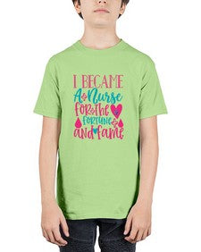 became a nurse for the fortune and fame Style 604# - nurse - Youth Tee Unisex