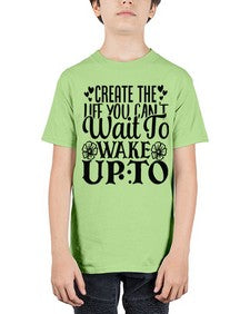 create the life you cant wait to wake up to Style 131# - motivation - Youth Tee Unisex