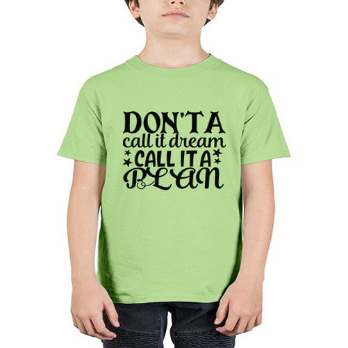 dont a call it dream call it a plan Style 124# - motivation - Youth Tee Unisex