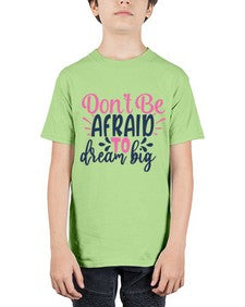 dont be afraid to dream big Style 123# - motivation - Youth Tee Unisex