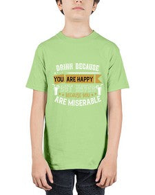 drink because you are happy but never because you are miserable 146# - drinking - Youth Tee Unisex