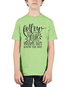 follow your dreams they know the way Style 113# - motivation - Youth Tee Unisex