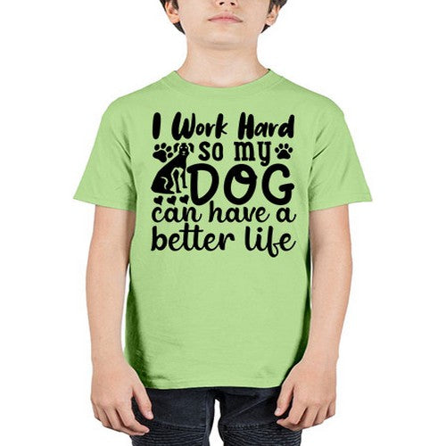 i work hard so my dog can have a better life Style 78# - dogs - Youth Tee Unisex