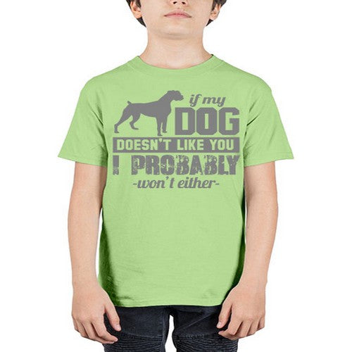 if my dog doesnt like you i wont either - dogs - Youth Tee Unisex