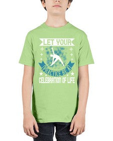 let your practice be a celebration of life  404# - yoga - Youth Tee Unisex
