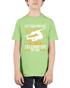 let your practice be a celebration of life  405# - yoga - Youth Tee Unisex