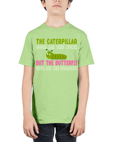 the caterpillar does all the work - butterfly - Youth Tee Unisex
