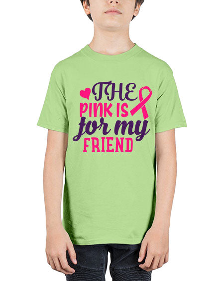the pink is for my friend Style 2# - breast cancer - Youth Tee Unisex