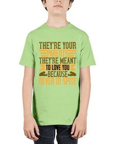 theyre your parents theyre meant to love you because never in spite 618# - parents day - Youth Tee Unisex