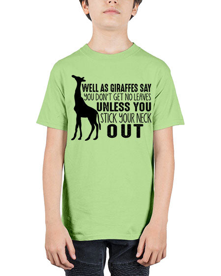 well as giraffes say you dont get no leaves unless you stick your neck out - giraffee - Youth Tee Unisex