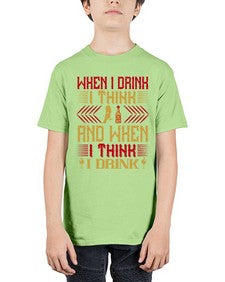 when i drink i think and when i think i drink 463# - drinking - Youth Tee Unisex
