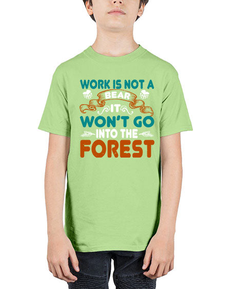 work is not a bear it won’t go into the forest 289# - bears - animals - Youth Tee Unisex