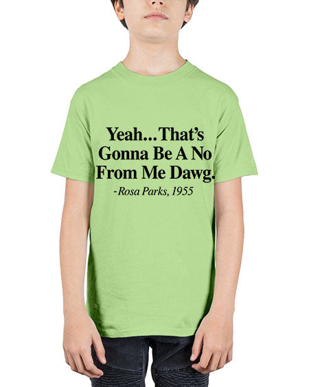 yeah thats gonna be a no from me dawg rosa parks 3# - black words and phrases - Youth Tee Unisex