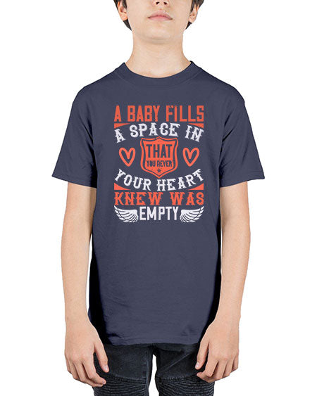 A baby fills a space in your heart that you never knew was empty Style 254# - baby - Youth Tee Unisex
