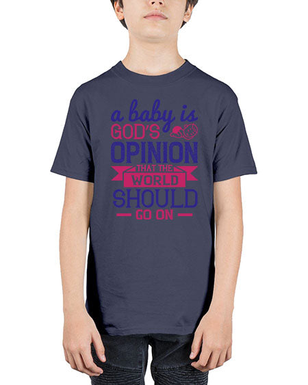 A baby is God’s opinion that the world should go on Style 261# - baby - Youth Tee Unisex