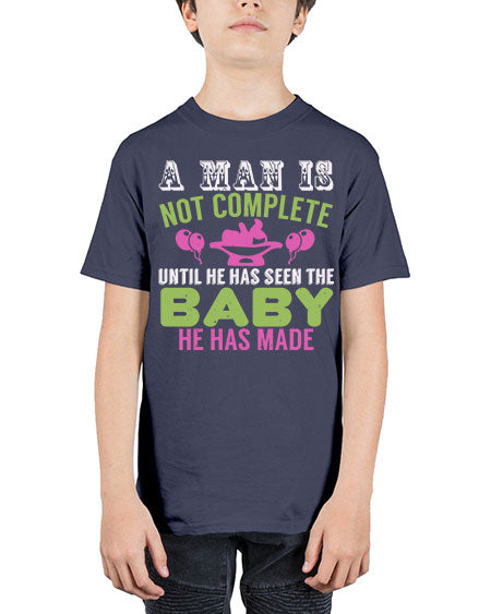 A man is not complete until he has seen the baby Style 12# - baby - Youth Tee Unisex