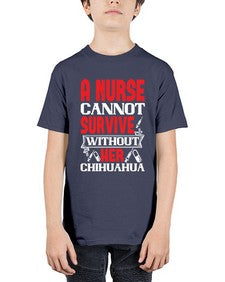 A nurse cannot survive without her chihuahua Style 16# - nurse - Youth Tee Unisex