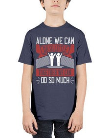 Alone we can do so little together we can do so much Style 37# - volunteer - Youth Tee Unisex