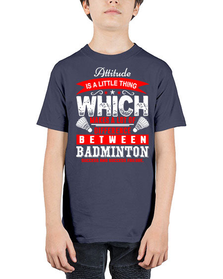 Attitude  is a thing that makes alot of difference 1453# - badminton - Youth Tee Unisex