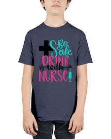 Be Safe Drink With A Nurse Style Style 600# - nurse - Youth Tee Unisex