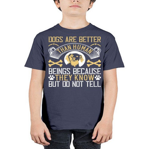 Dogs are better than human beings because they know but do not tell Style 49# - dogs - Youth Tee Unisex