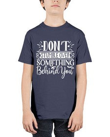 Don’t stumble over something behind you Style 118# - motivation - Youth Tee Unisex