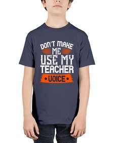 Dont make me use my teacher voice Style 725# - teacher - Youth Tee Unisex