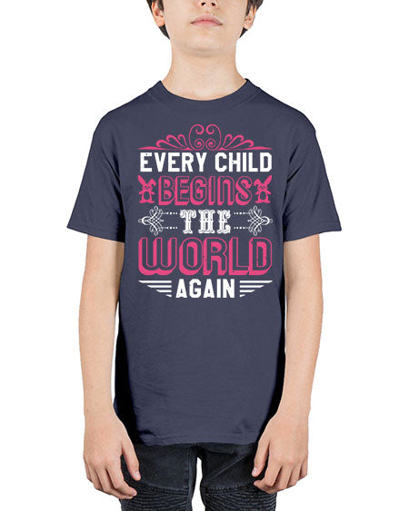 Every child begins the world again Style 75# - baby shower - Youth Tee Unisex