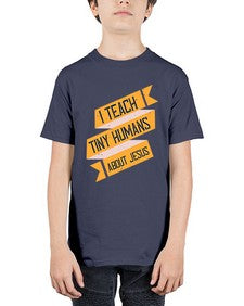 I Teach Tiny Humans About Jesus Style 925# - teacher - Youth Tee Unisex