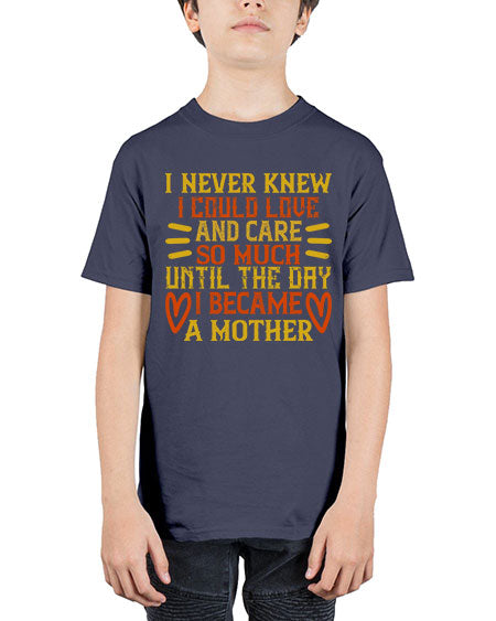 I never knew I could love and care so much until the day I became a mother Style 346# - baby - Youth Tee Unisex