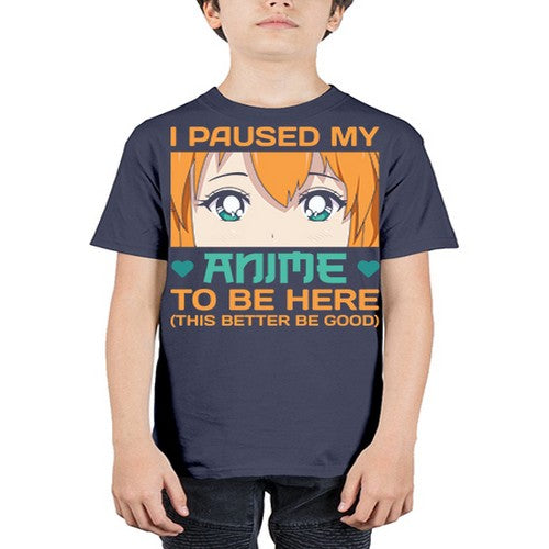 I paused my anime to be here this better be good235# - anime - Youth Tee Unisex