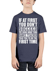 If at first you dont succeed try doing what your dance teacher 135# - dance2 - Youth Tee Unisex