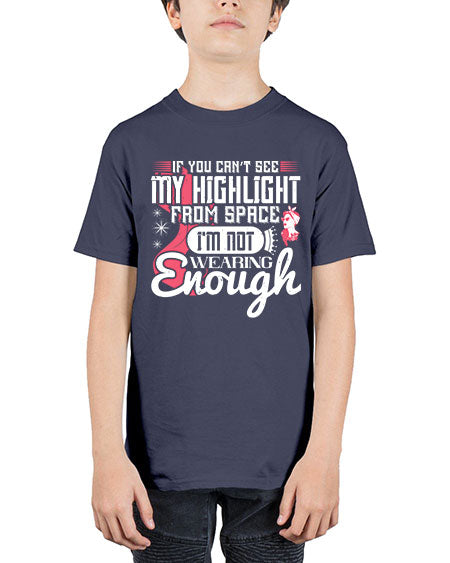 If you can’t see my highlight from space Im not wearing enough Style 204# - beauty - fashion - Youth Tee Unisex
