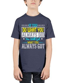If you do what you always did you will get what you always got Style 36# - motivation - Youth Tee Unisex