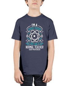 Im A Science Teacher Just Like A Normal Teacher Except Much Cooler Style 970# - teacher - Youth Tee Unisex