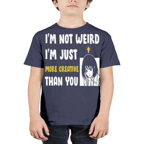 Im Not Weird Just MoreCreative Anime 250# - anime - Youth Tee Unisex