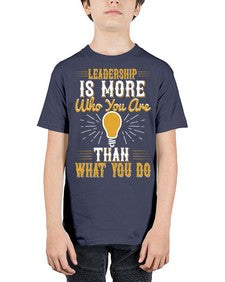 Leadership Is More Who You Are Than What You Do Style 30# - motivation - Youth Tee Unisex