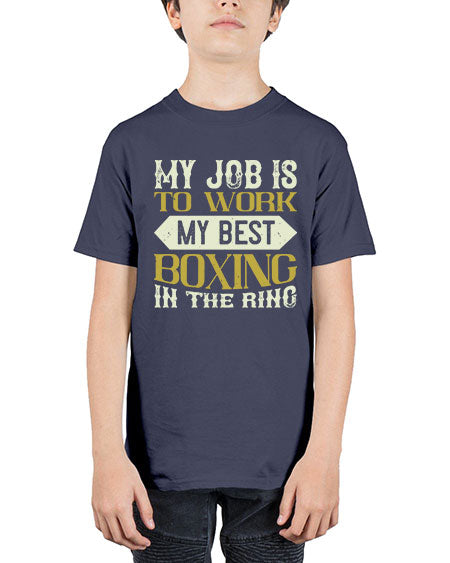 My job is to work my best boxing in the ring 1885# - boxing - Youth Tee Unisex