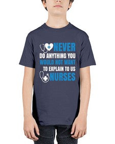 Never do anything you would not want to explain to us nurses Style 307# - nurse - Youth Tee Unisex